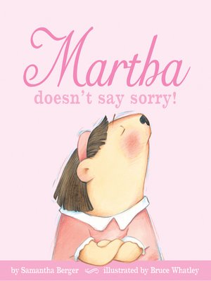 cover image of Martha Doesn't Say Sorry!